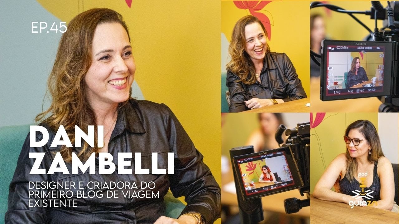 Do primeiro blog de viagem ao universo digital: a trajetória de Dani Zambelli [PodGuiaZN#45]