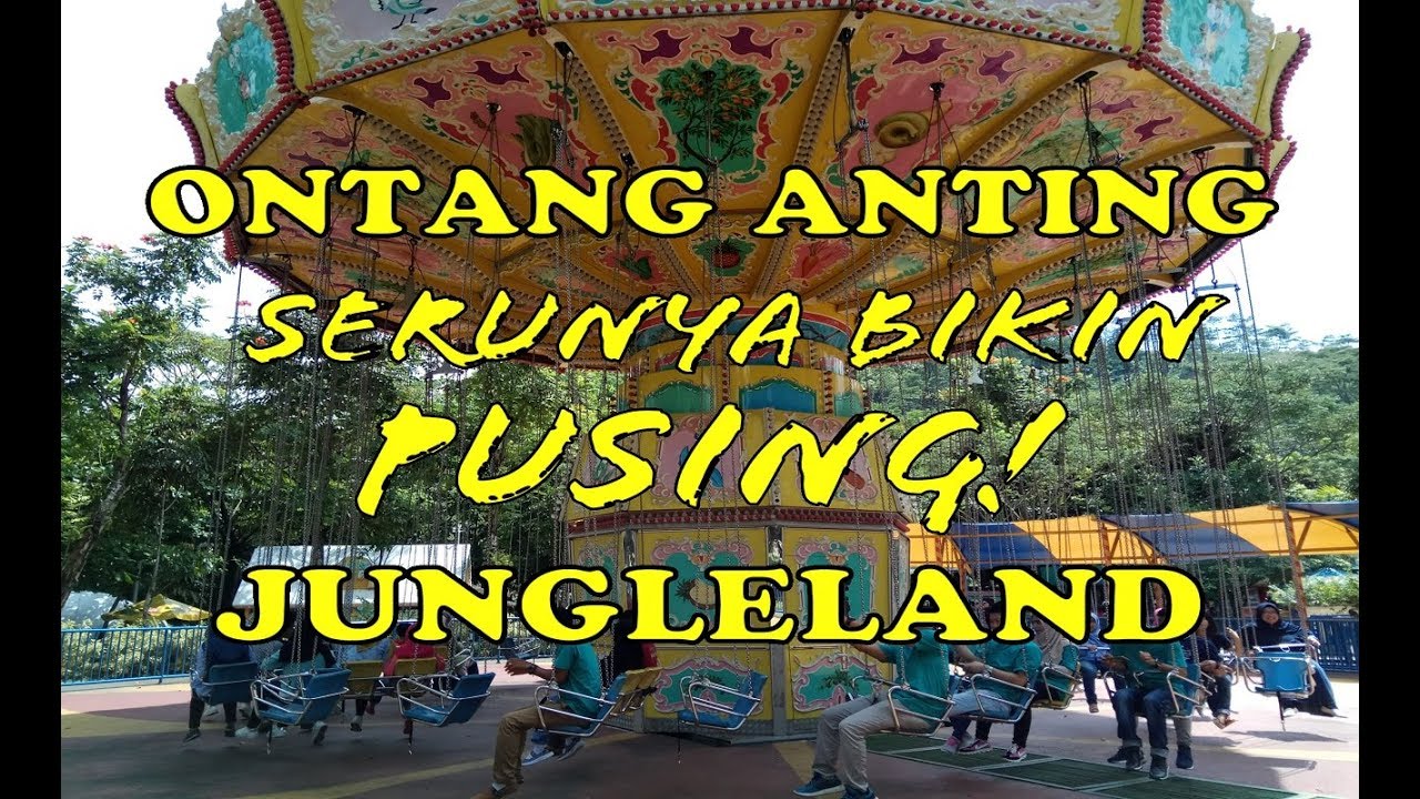 Ontang Anting Wahana Seru Jungleland Bikin Nagih