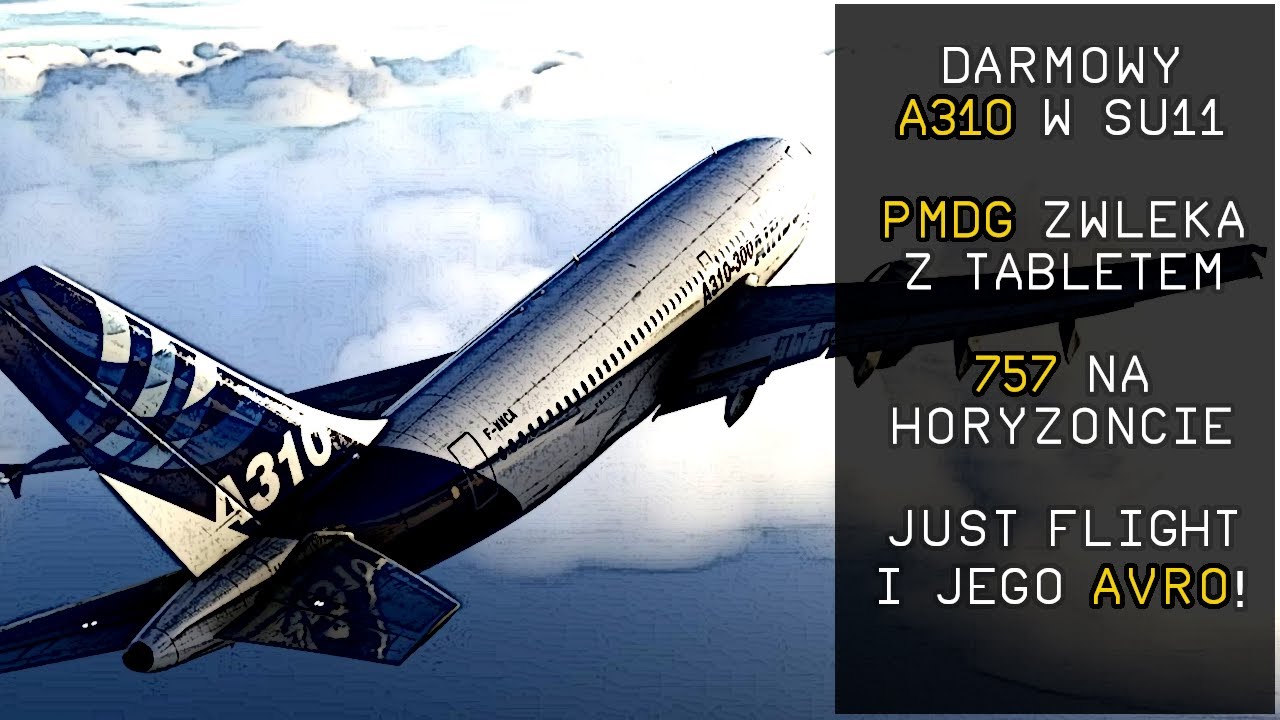 DEVELOPERZY NIE ZWALNIAJĄ TEMPA | A310, PMDG, 757 I AVRO | simNews | MFS2020 | KROKS