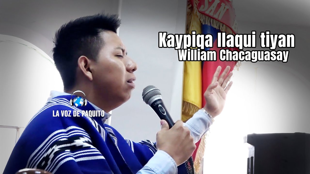 Kaypiqa llaqui tiyan - William Chacaguasay Caizaguano