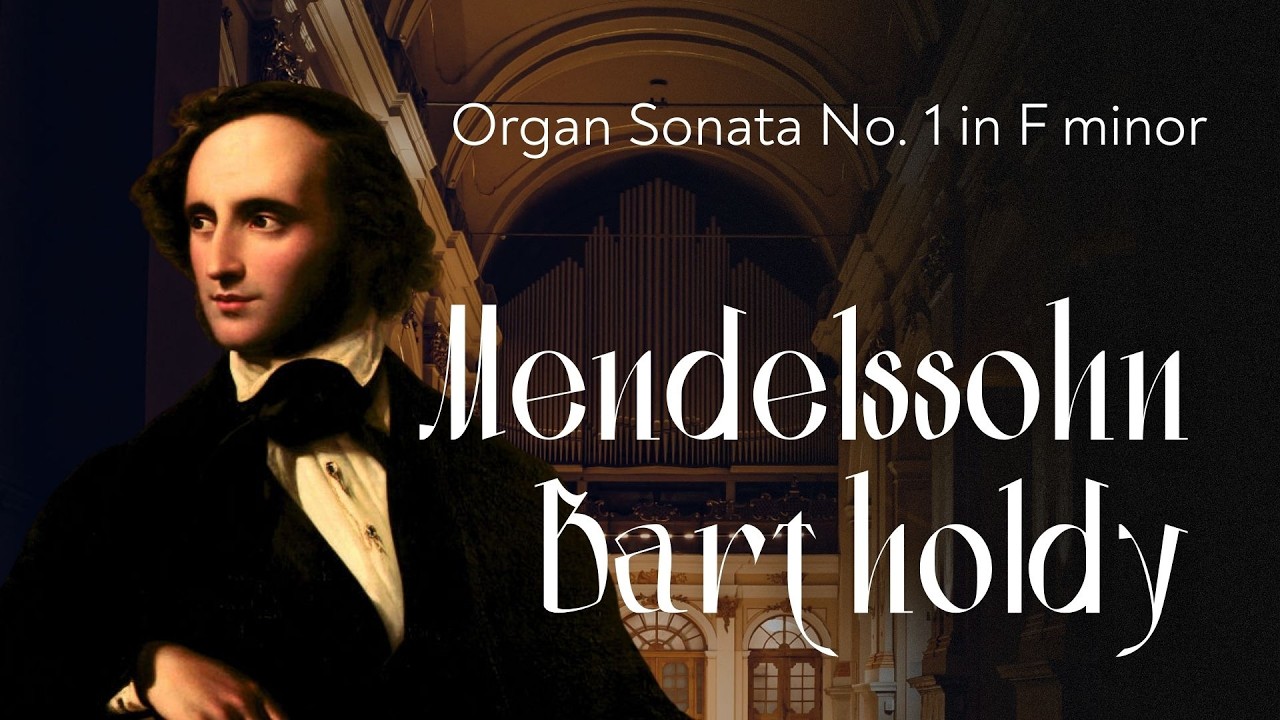 Felix Mendelssohn Bartholdy — Organ Sonata No. 1 in F minor