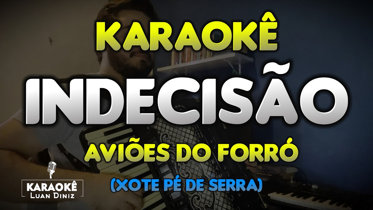Karaokê - Indecisão - Aviões do Forró (Xote Pé de Serra)