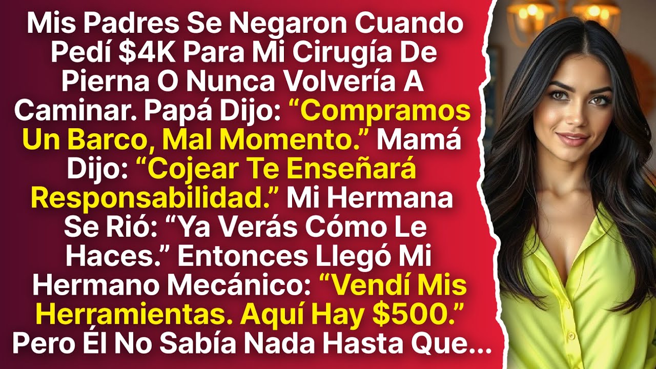 Mis Padres Se Negaron A Pagar Mi Cirugía De Pierna De $4K. Mi Hermano Sin Dinero Me Dio $500...
