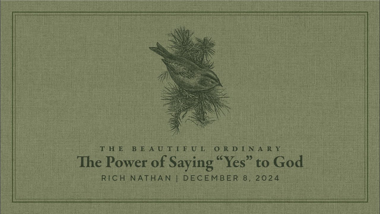 The Power of Saying “Yes” to God  |  Rich Nathan