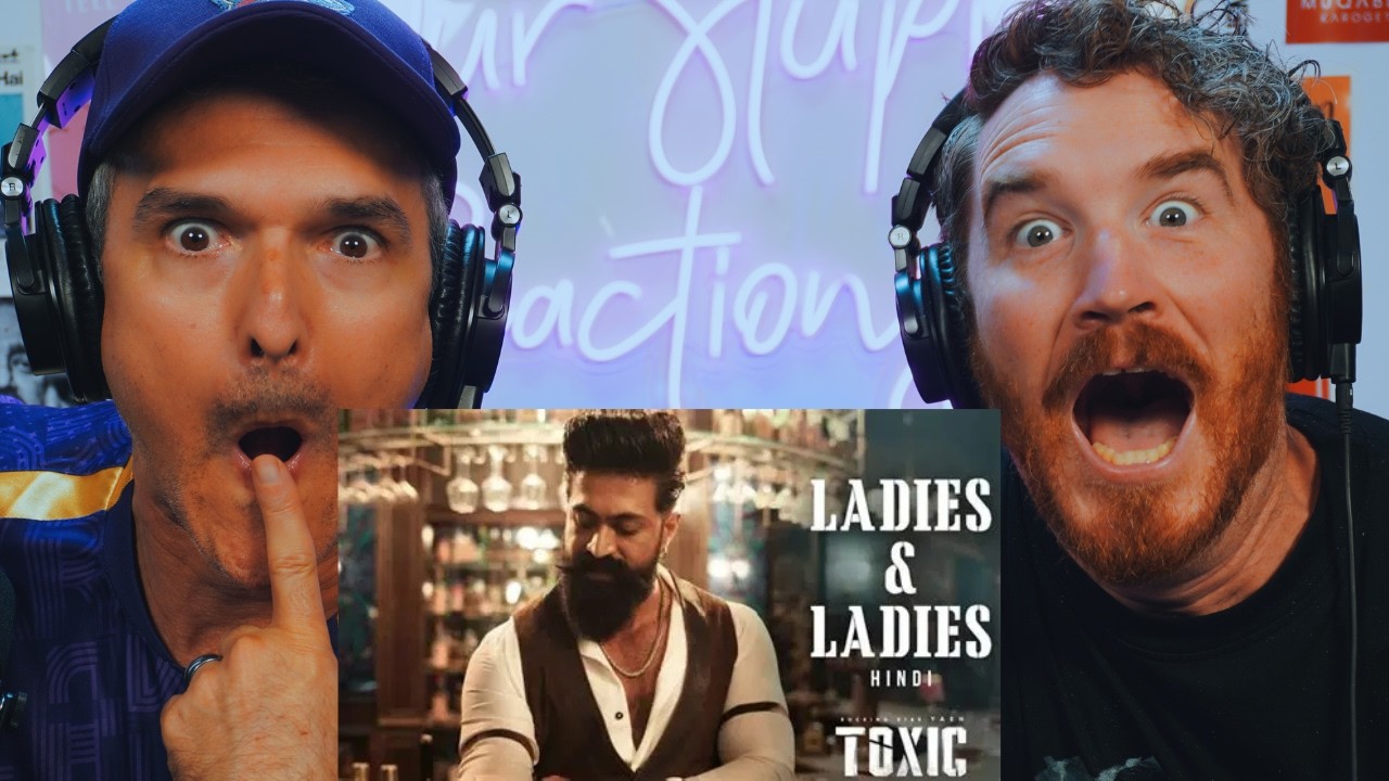 Ladies & Ladies-Toxic | Yash | Nayanthara, Kiara, Tara, Huma, Rukmini | REACTION!!