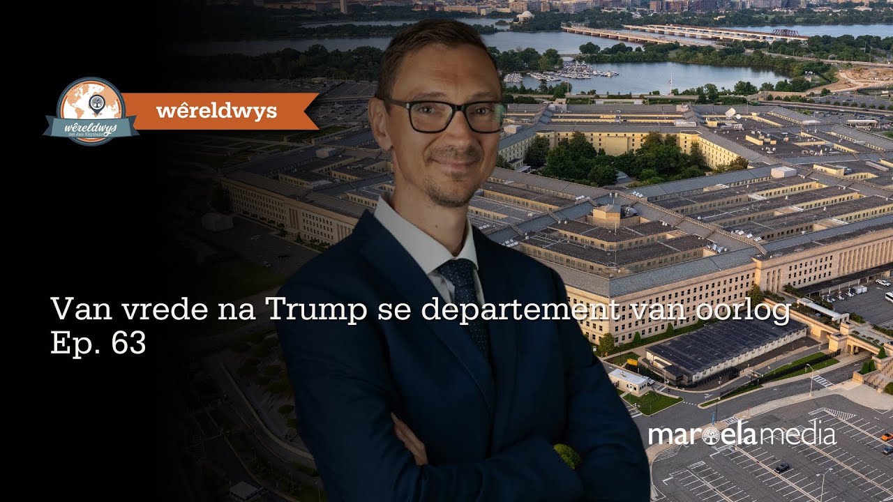 Wêreldwys | Van vrede na Trump se departement van oorlog | Ep. 63