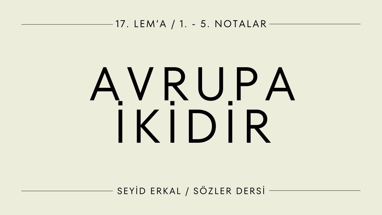 AVRUPA İKİDİR / 17. LEM'A / 1. - 5. NOTALAR
