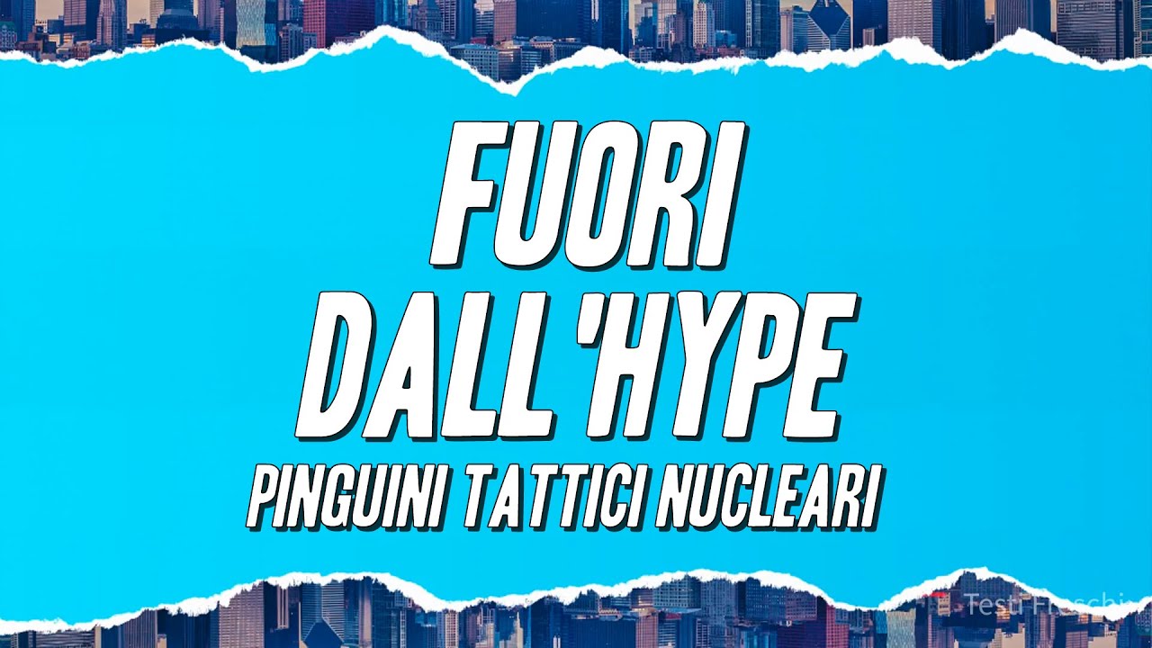 Pinguini Tattici Nucleari - Fuori dall'Hype (Testo)