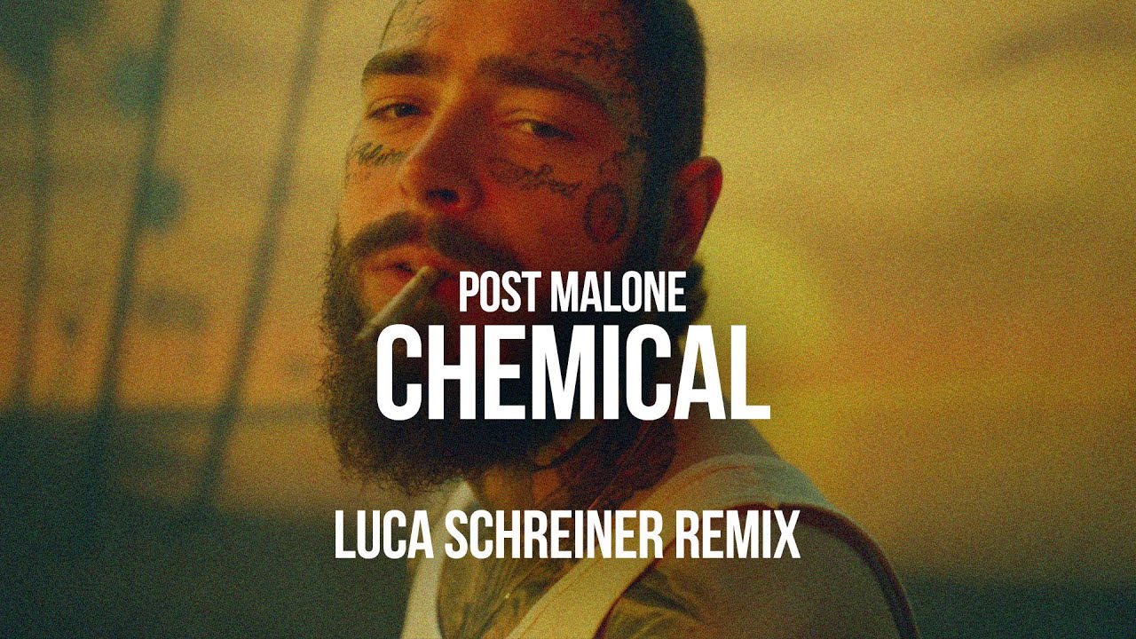 Post Malone - Chemical (Luca Schreiner Remix)