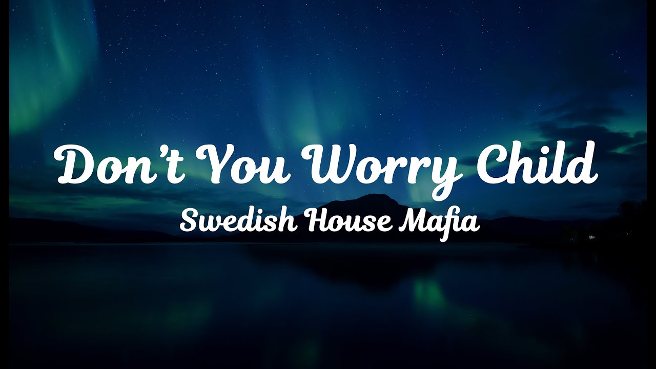 Swedish House Mafia ft. John Martin - Don't You Worry Child (Lyrics Video)