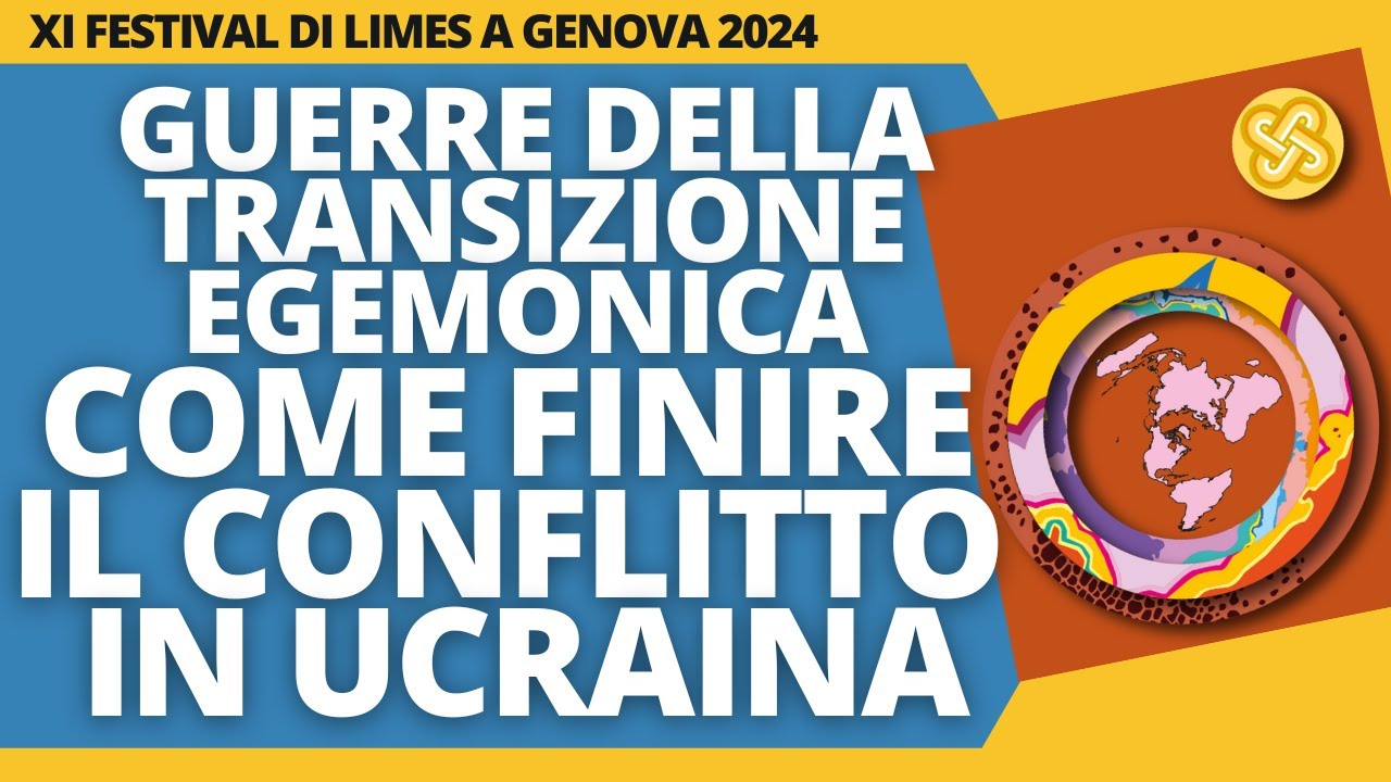 Guerre della transizione egemonica: come finire il conflitto in Ucraina - XI Festival di Limes