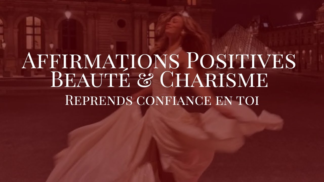 Affirmations Positives Beauté & Charisme l Reprends confiance en toi 🌟