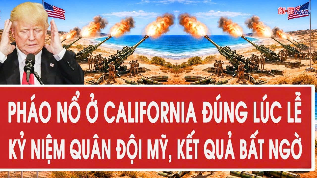 Tâm điểm quốc tế 19/3: Pháo nổ ở California đúng lúc lễ kỷ niệm quân đội Mỹ, kết quả bất ngờ
