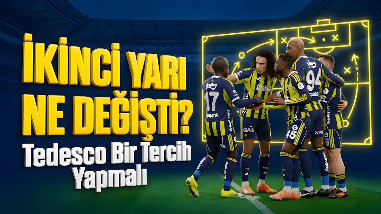 FENERBAHÇE'NİN İKİ YÜZÜ: İlk Yarıdaki Takım İkinci Yarı Nereye Kayboldu? Tedesco Karar Vermeli