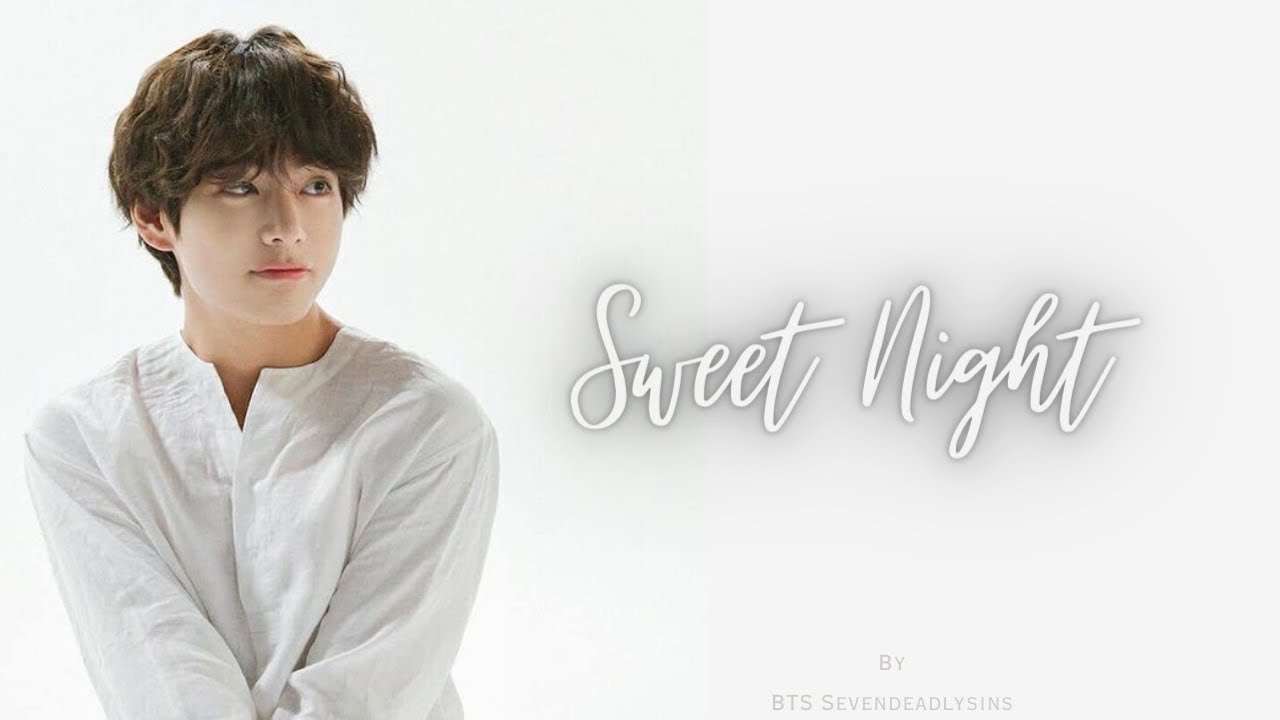 BTS ● KIM TAEHYUNG FMV- SWEET NIGHT 💜🖤