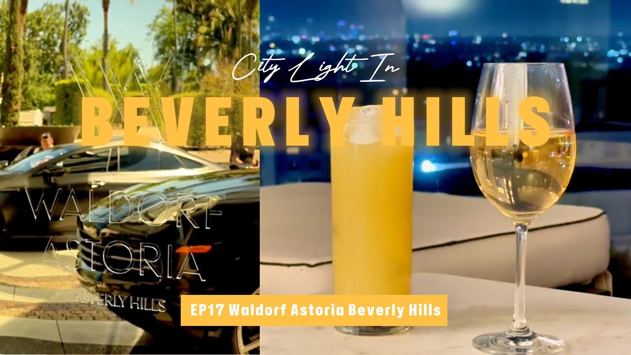 City Light in Beverly Hills | Ep17 Waldorf Astoria Beverly Hills