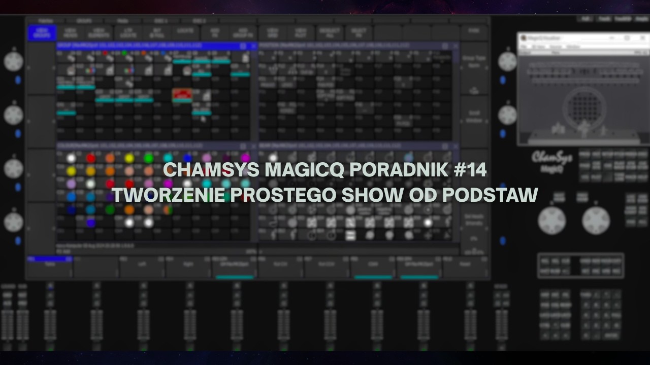 CHAMSYS MAGICQ PORADNIK #15 - TWORZENIE PROSTEGO SHOW OD PODSTAW