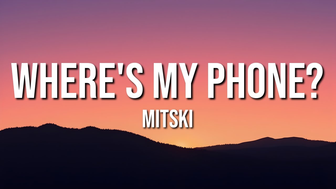 Mitski - Where's My Phone? (Lyrics)