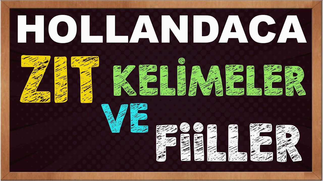 HOLLANDACA ZIT KELİMELER VE FİİLLER (Hollandaca Öğreniyorum)