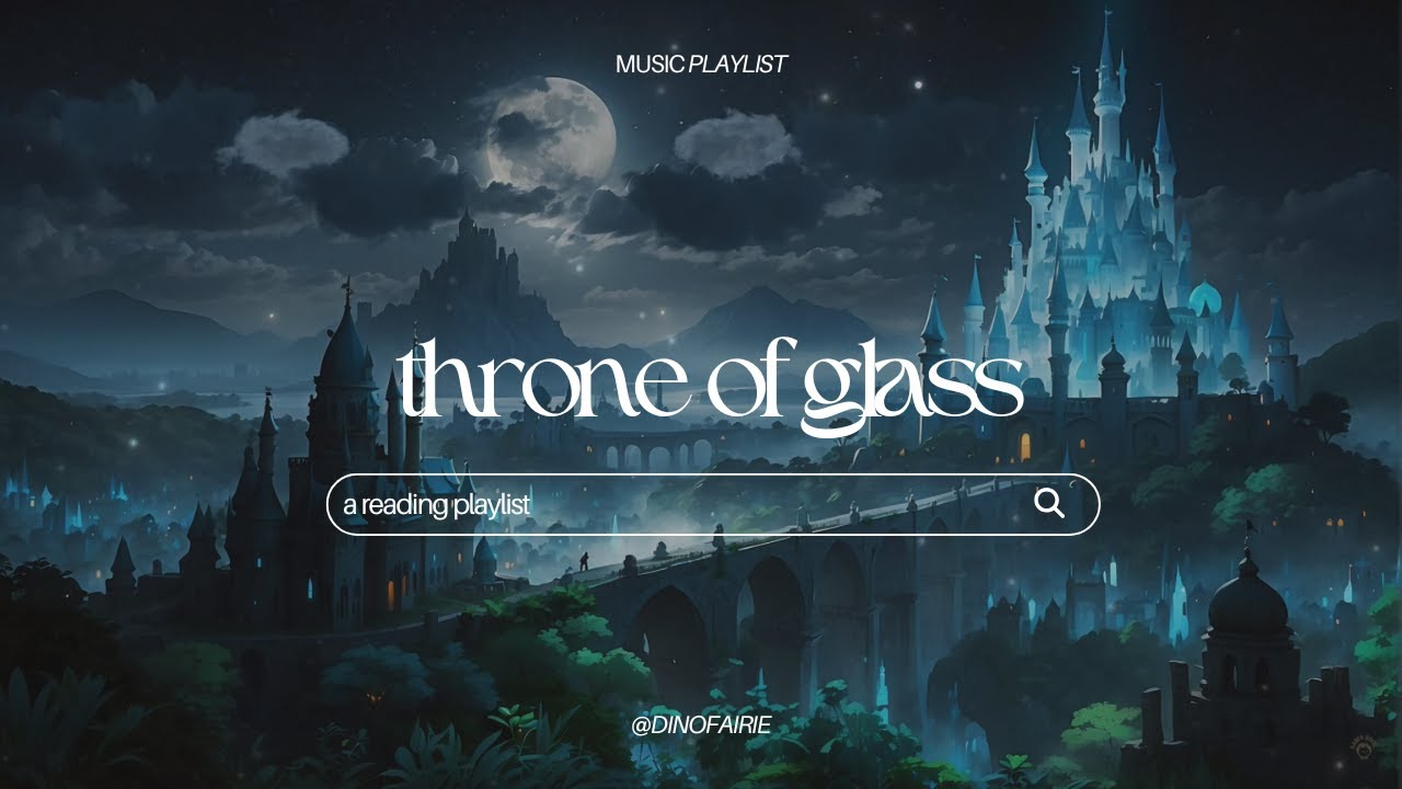 a playlist to cry about throne of glass