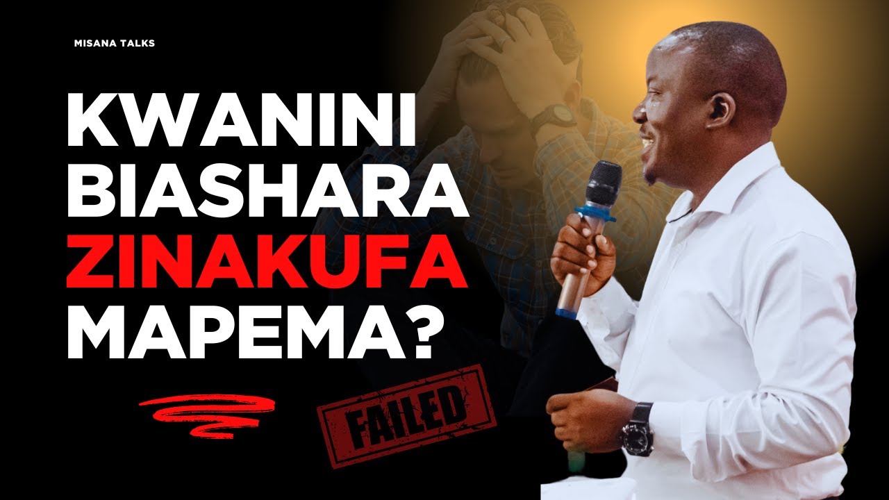 Sababu kwa nini Biashara nyingi zinakufa mapema? - Misana Manyama