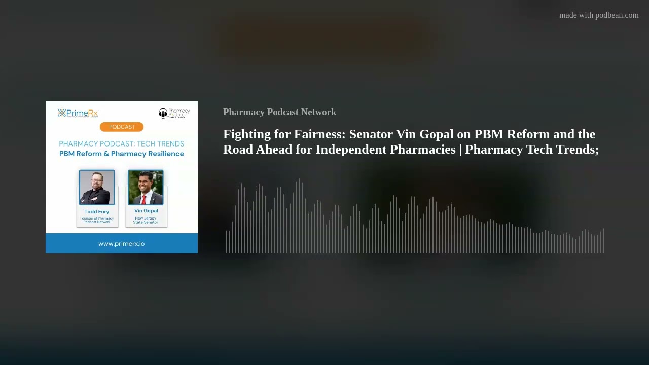 Fighting for Fairness: Senator Vin Gopal on PBM Reform and the Road Ahead for Independent Pharmacies