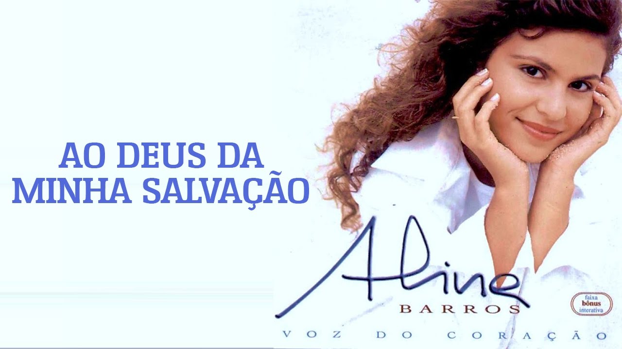 Ao Deus da Minha Salvação | CD Voz Do Coração | Aline Barros