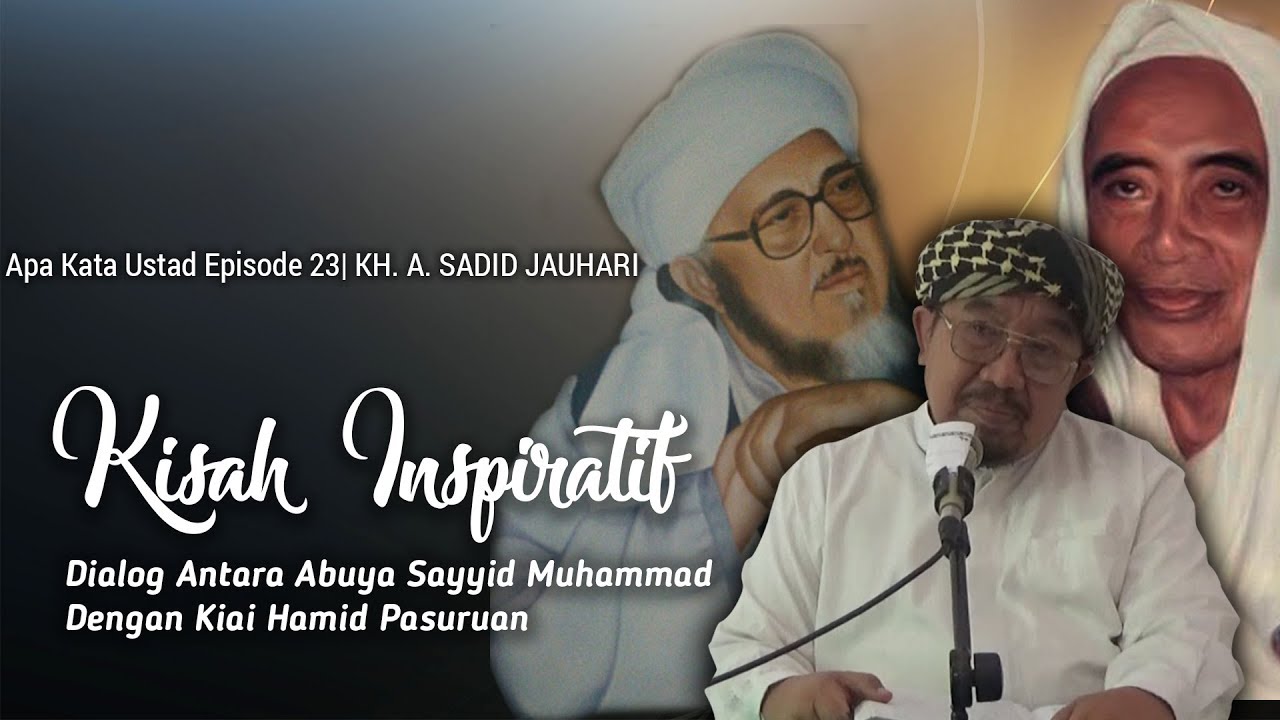 Dialog Antara Sayyid Muhammad Dengan Kiai Hamid | Apa Kata Ustad # 23 | KH. A. SADID JAUHARI