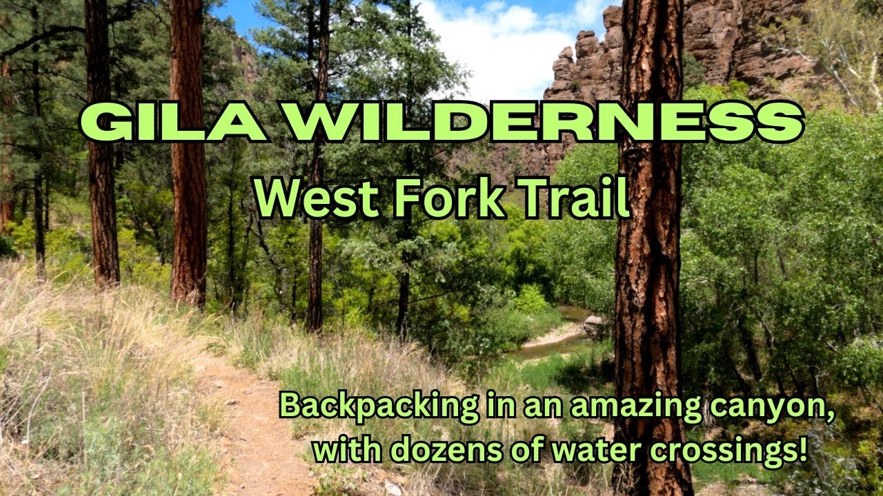 Backpacking the Gila West Fork River Trail, Gila Wilderness - New Mexico