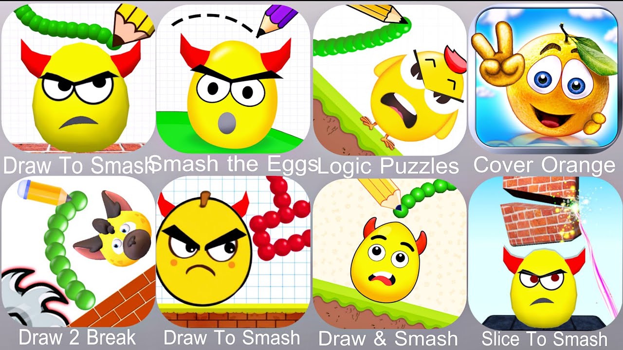 Draw To Smash,Smash the Eggs,Logic Puzzles,Cover Orange,Draw 2 Break,Draw & Smash,Slice To Smash