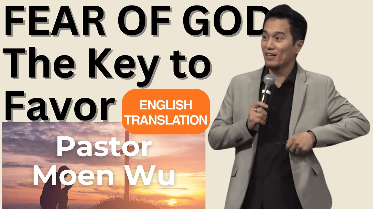 2026_02_07 Fear of God: The Key To Favor | Pastor Moen Wu (English Translation)