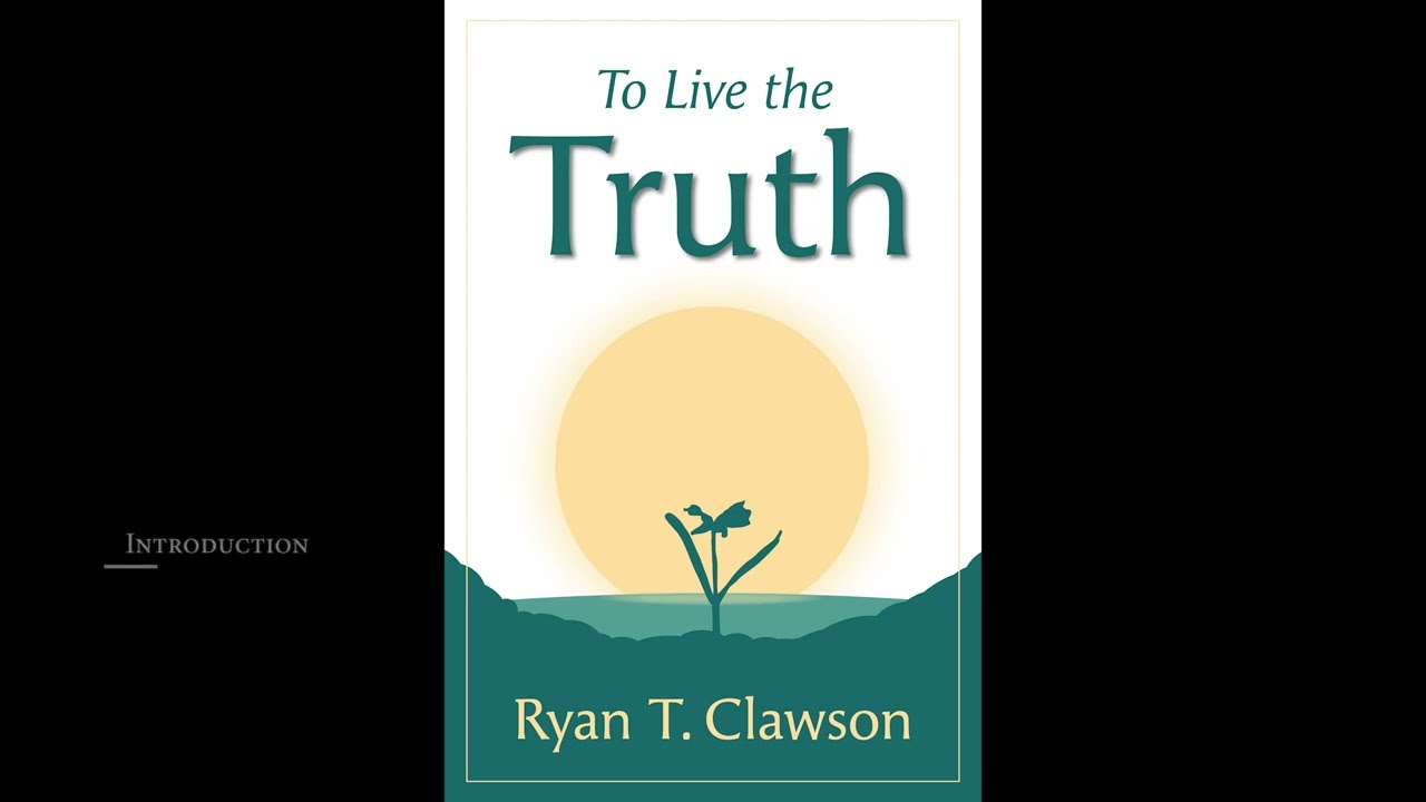 Front Matter & Introduction — To Live the Truth Audiobook