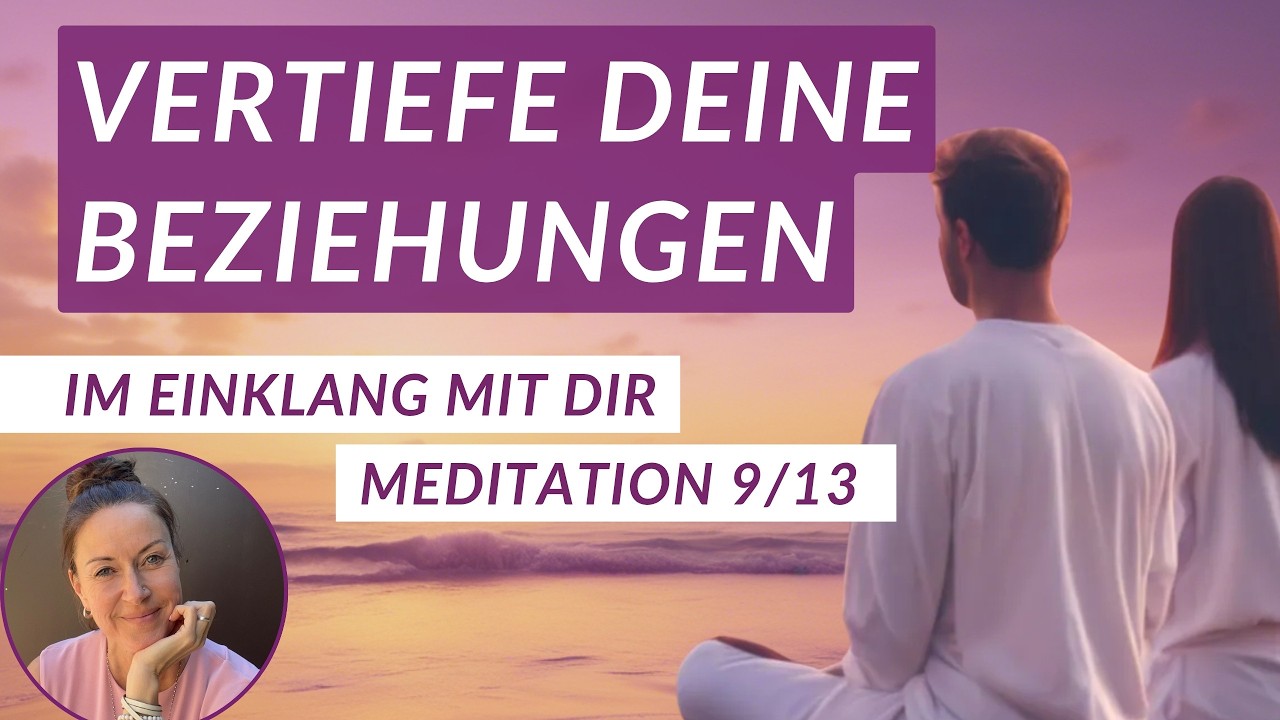 Deine Reise zur Liebe & Verbundenheit (Meditation 9/13)
