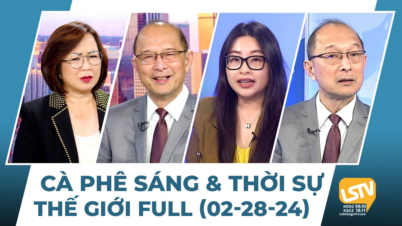 Cà Phê Sáng & Thời Sự Thế Giới LSTV (02-28-24)