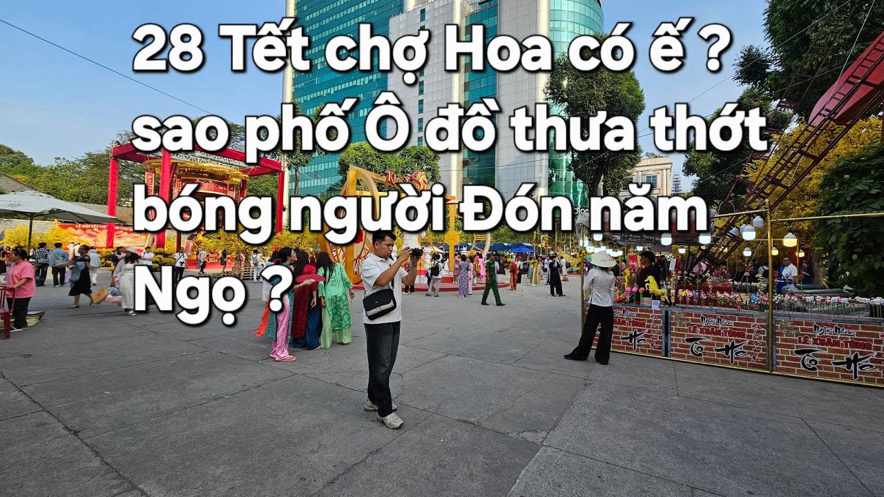 Chợ Hoa Sài Gòn 28 Tết phố Ô Đồ ngày cuối Ế?.#vietkieu #dulich #vietnamcountry #travel #dalatsan 