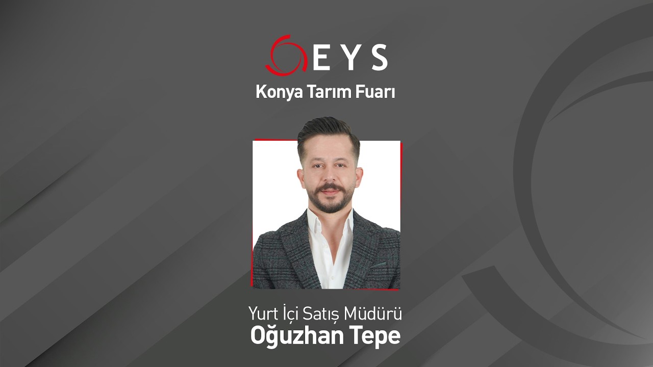 Konya Tarım Fuarı | EYS Yurt İçi Satış Müdürü Oğuzhan Tepe