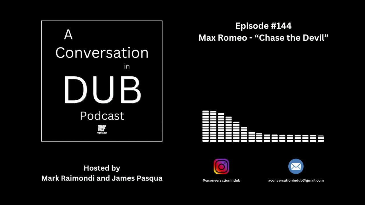 A Conversation in Dub - Episode 144: Max Romeo - “Chase the Devil”