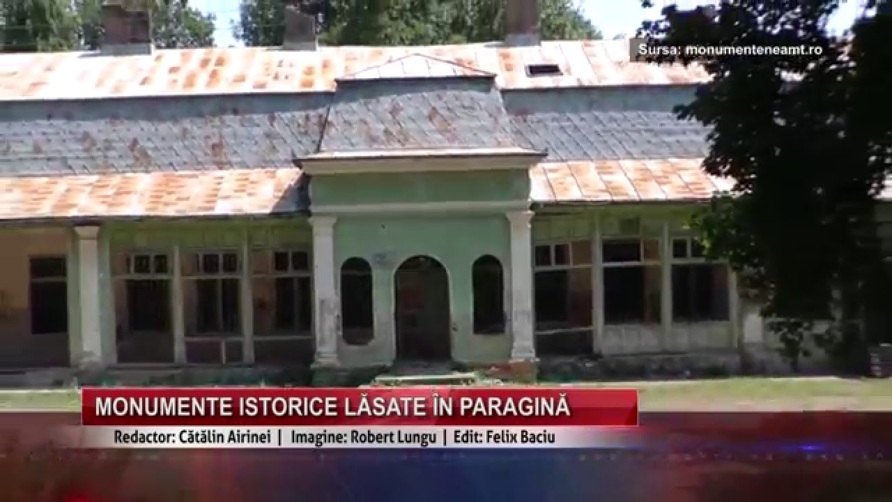 Monumente istorice lăsate în paragină
