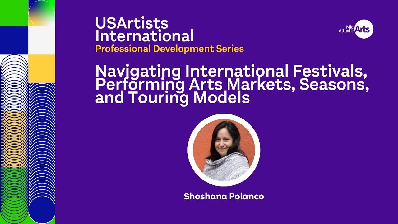Navigating International Festivals, Performing Arts Markets, Seasons, and Touring Models