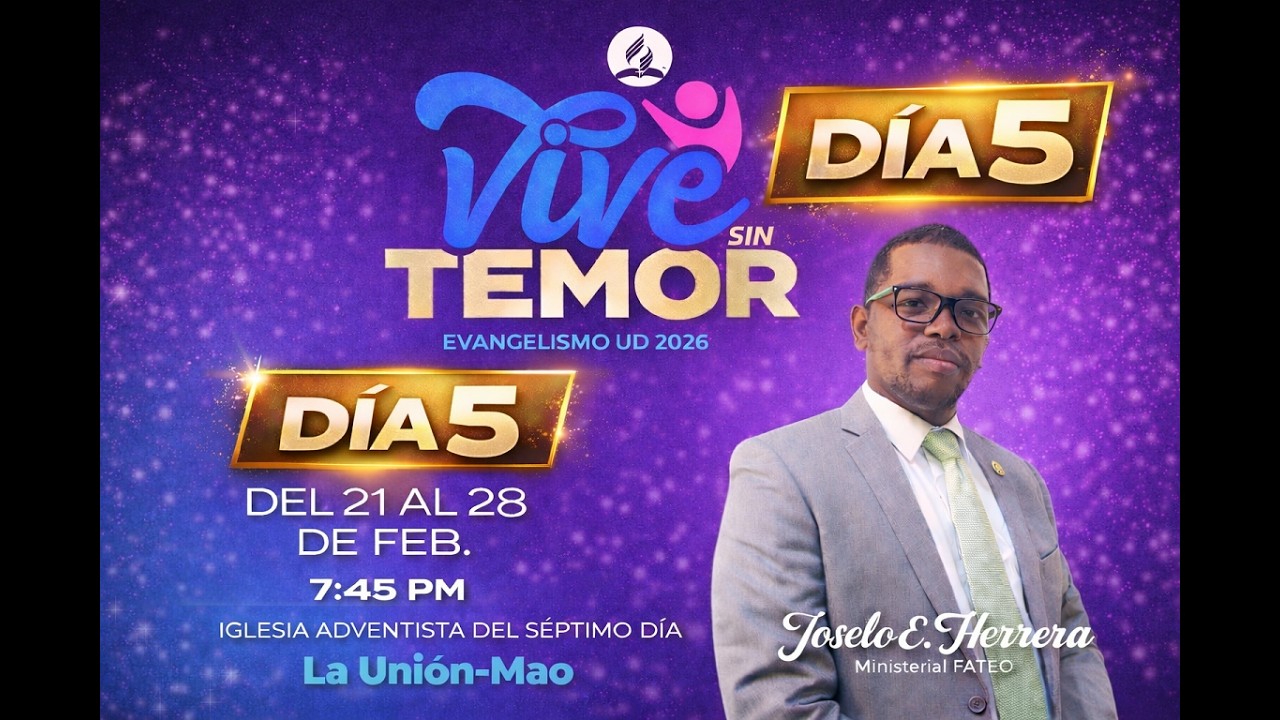VIVE SIN TEMOR, DIA 5 IASD, LA UNION, MAO, REPUBLICA DOMINICANA 25/02/2026