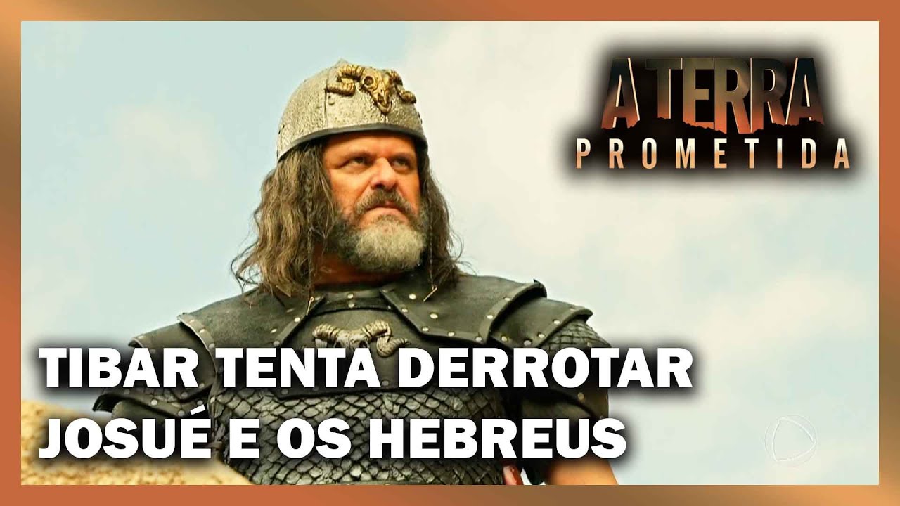 Tibar tenta derrotar Josué e o exército dos hebreus  | A TERRA PROMETIDA
