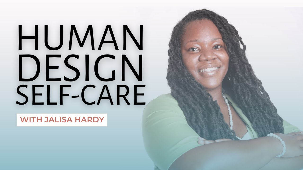 Self-Care Practices for your Human Design with Jalisa Hardy