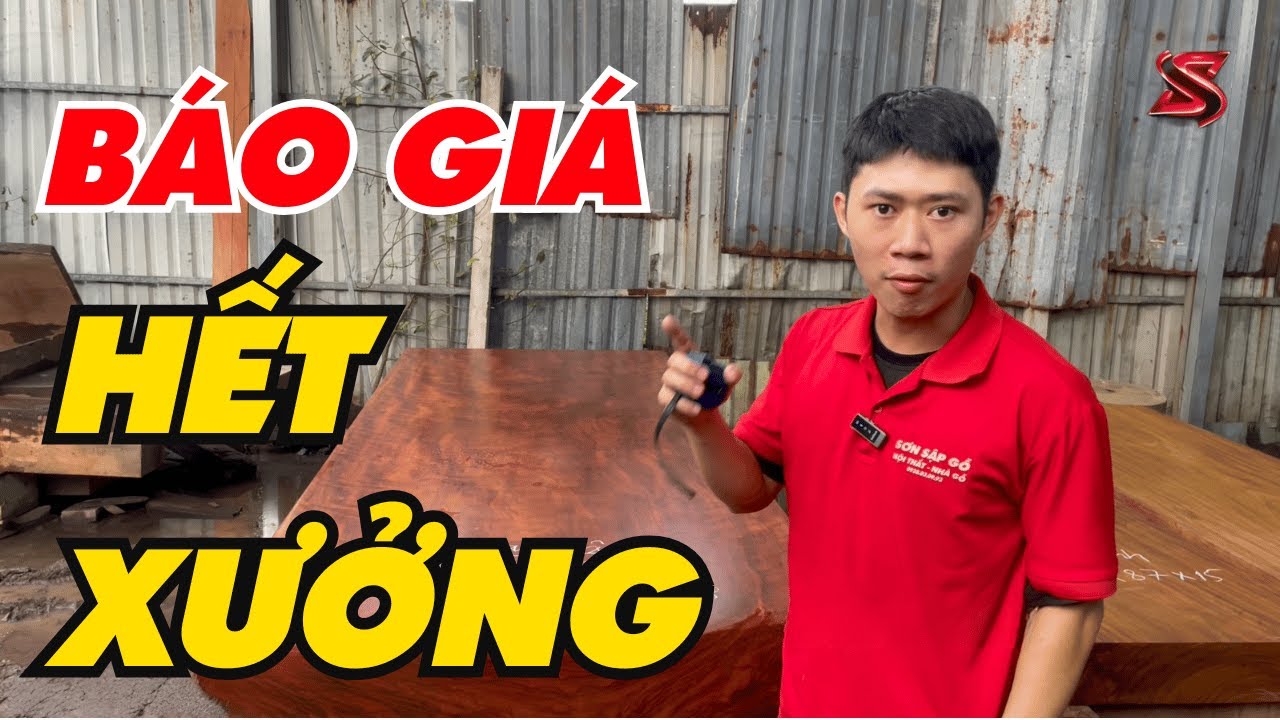 Báo Giá Mới Nhất Tất Cả Sản Phẩm Gỗ Nguyên Khối Tại Xưởng Sơn Sập Gỗ