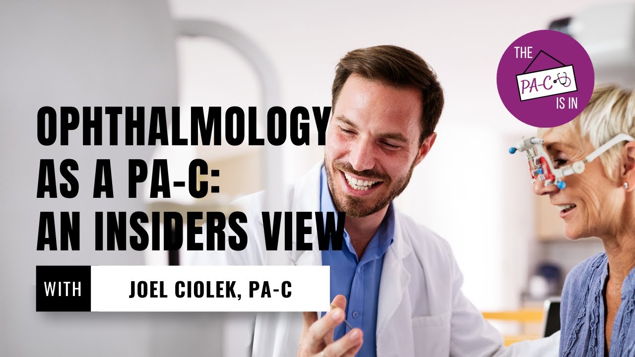 Ophthalmology: an Insiders View with Joel Ciolek, PA-C