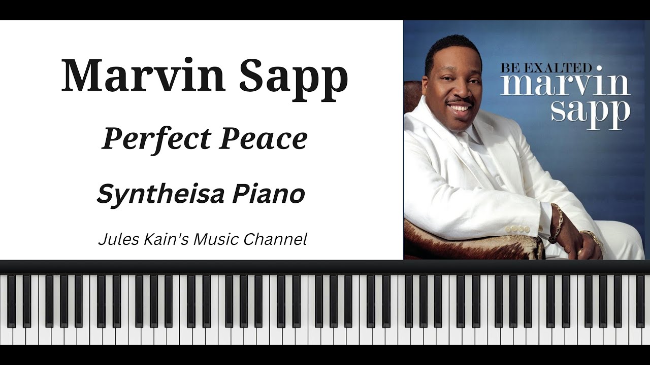Marvin Sapp - Perfect Peace - Synthesia Piano MIDI + Sheet Music