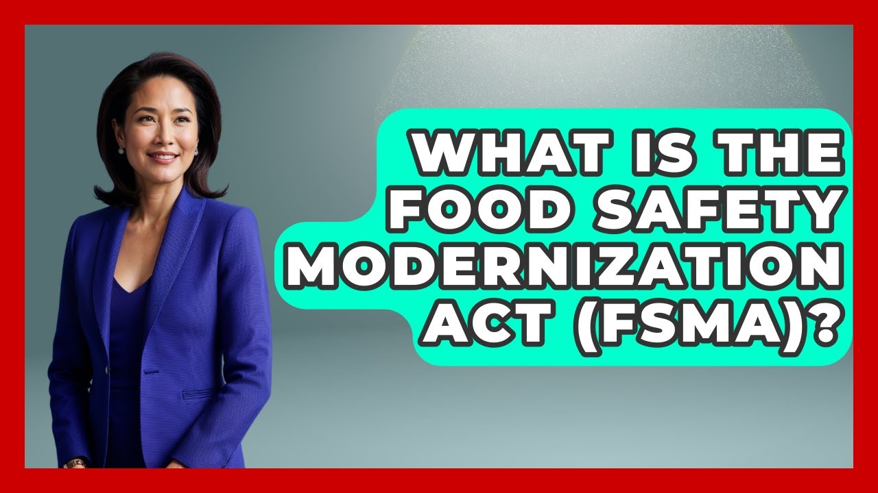 What Is The Food Safety Modernization Act (FSMA)? - Making Politics Simple