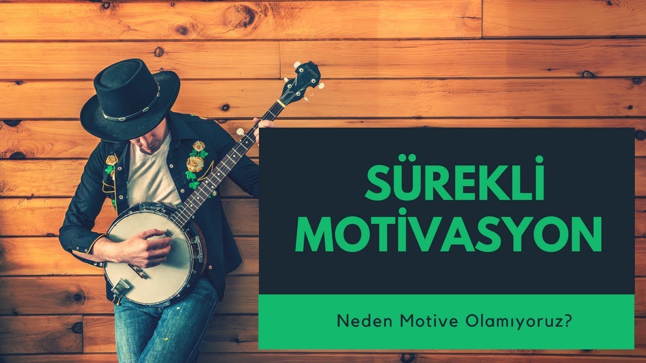 SÜREKLİ MOTİVASYON! Motivasyonu Sürekli Hale Getirin