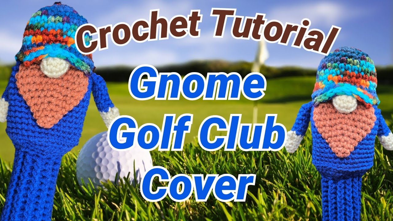 Gnome Golf Club Cover Crochet Tutorial ⛳️🧶