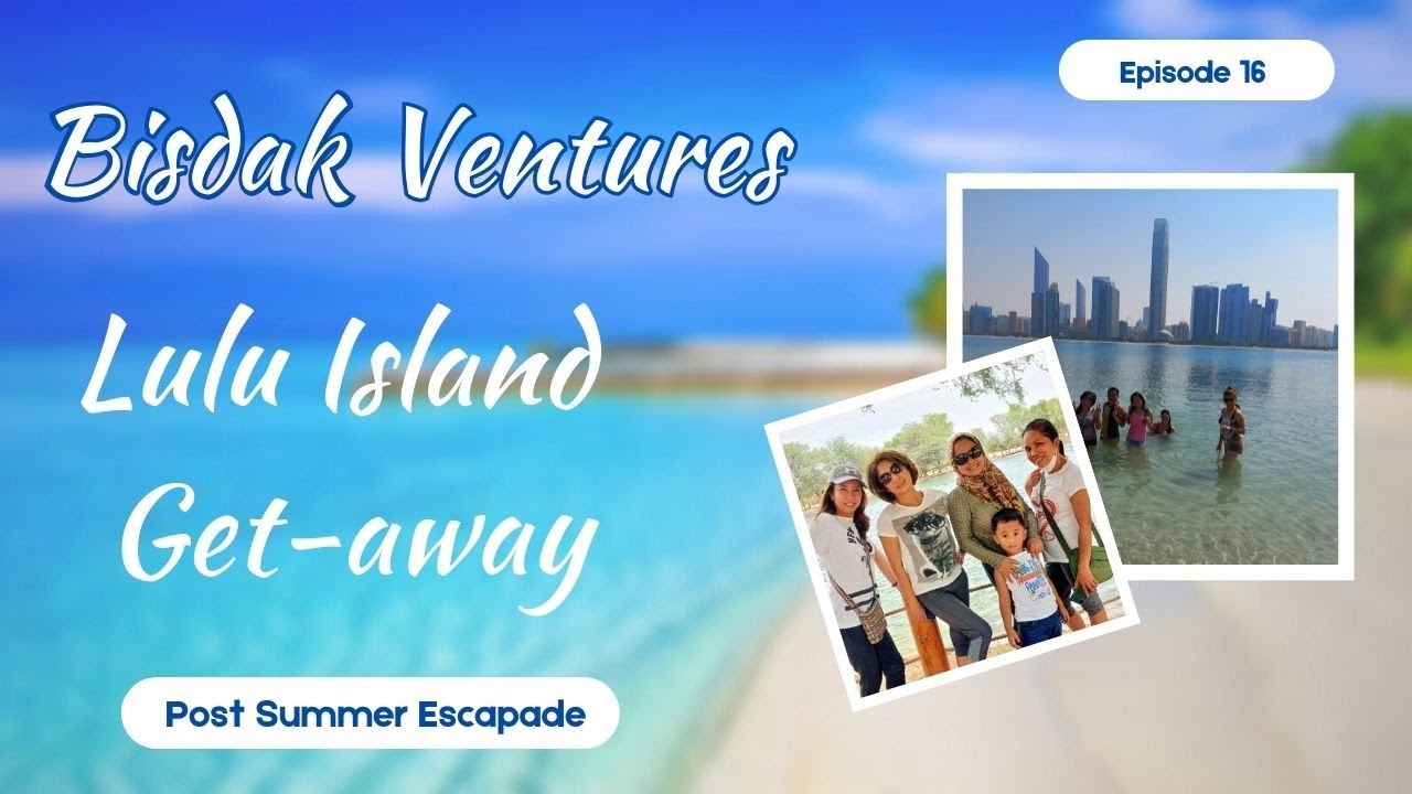 Lulu Island Get-Away - Abu Dhabi, UAE