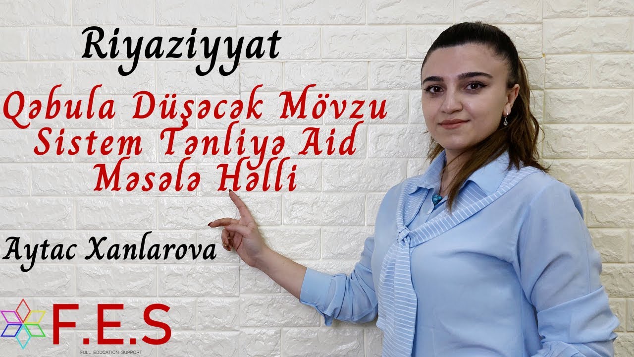 MİQ, Sertifikasiya Qəbula Düşəcək Mövzu | Sistem Tənliyə Aid Məsələ Həlli | Aytac Xanlarova | FES